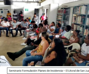 Seminario en Formulación de Planes de Incidencia Comunitaria en Política Pública en Tumaco Nariño y El Litoral de San Juan, Chocó
